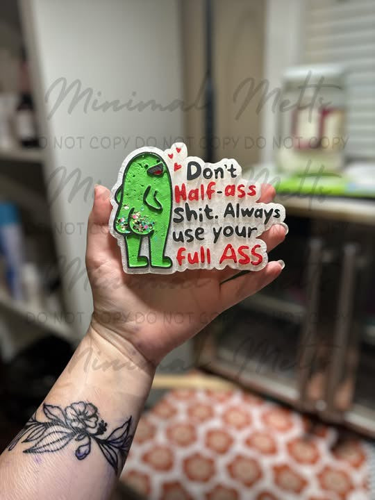 Don't Half-ass Shit