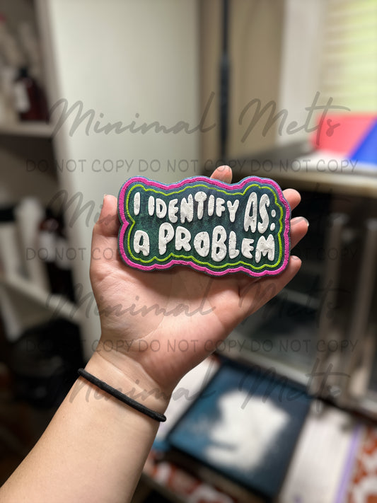 I Identify as a Problem